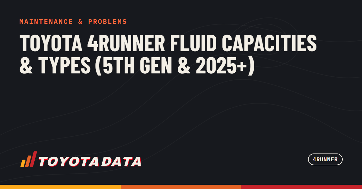Toyota 4Runner Fluid Capacities & Types (5th Gen & 2025+)